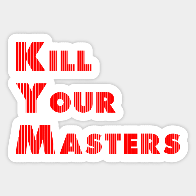 kill your masters Sticker by EDSERVICES